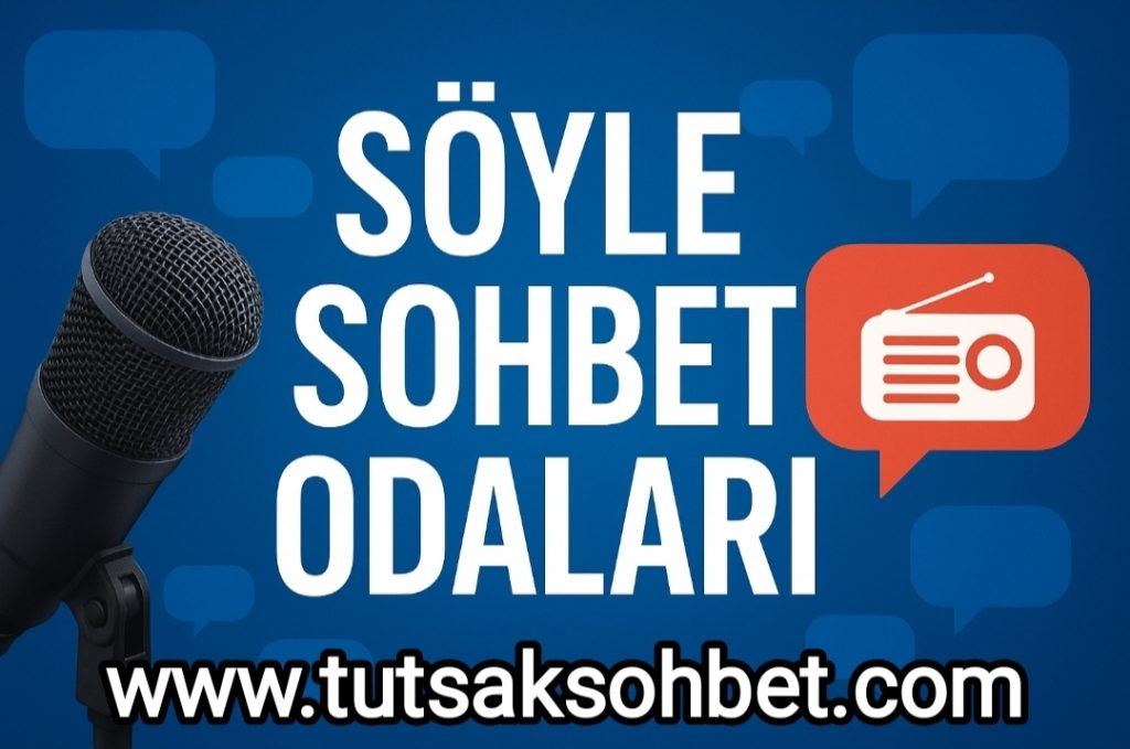 Söyle Sohbet chat muhabbet Odaları