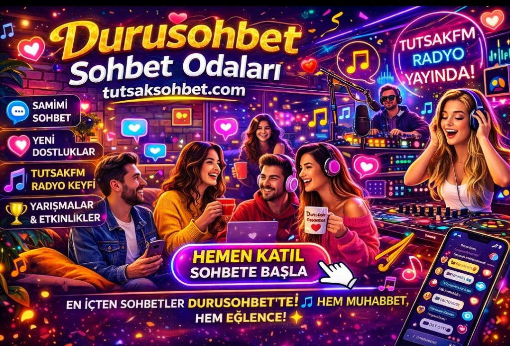 Durusohbet Sohbet Odaları ile Tutsaksohbet.com’da Chat, Muhabbet ve TutsakFM DJ Yayınlarıyla Eşsiz Bir Deneyim!