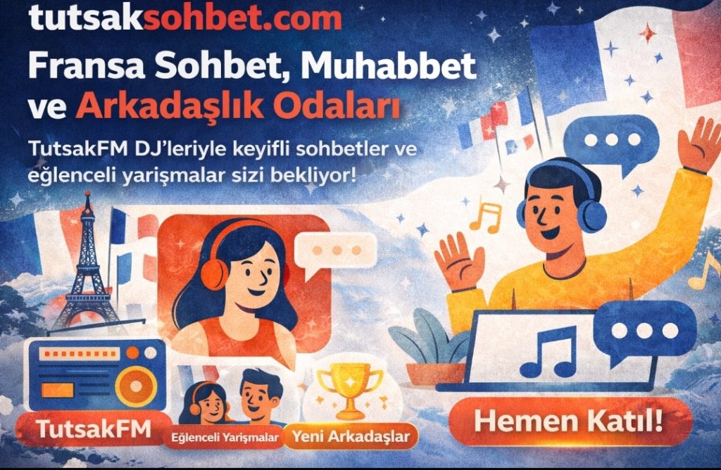 Fransa Sohbet Chat Odaları ile Chat, Muhabbet ve Yeni Dostluklara Açılan Kapı