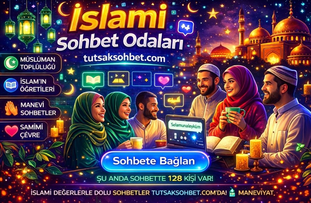 İslami Sohbet Odaları ile Tutsaksohbet.com’da Manevi Chat, Muhabbet ve TutsakFM Keyfi